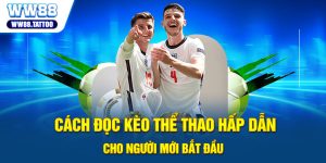 Cách đọc kèo thể thao hấp dẫn cho người mới bắt đầu