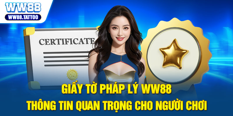 Giấy Tờ Pháp Lý WW88 - Thông Tin Quan Trọng Cho Người Chơi