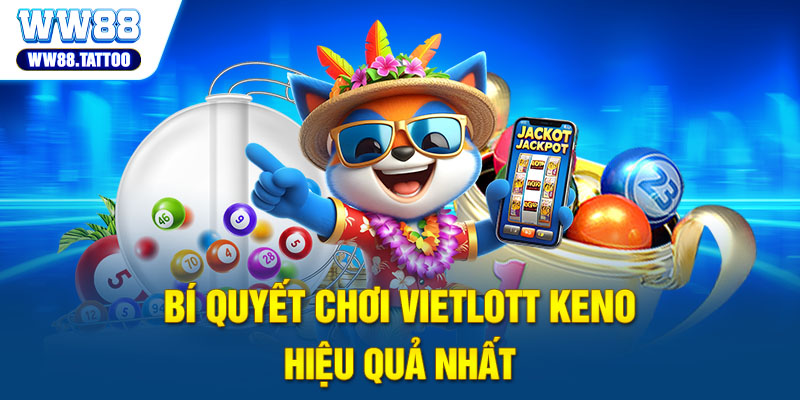 Bí quyết chơi Vietlott Keno hiệu quả nhất