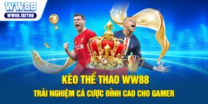 Kèo thể thao WW88 - Trải nghiệm cá cược đỉnh cao cho gamer