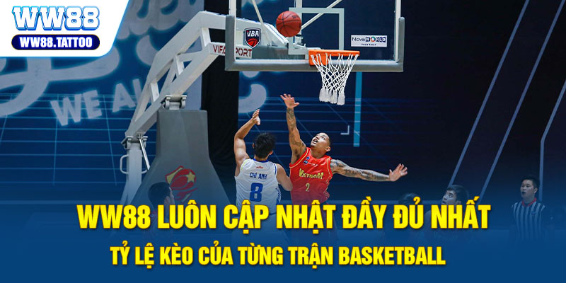 WW88 luôn cập nhật đầy đủ nhất tỷ lệ kèo của từng trận Basketball