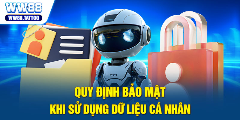 Quy định bảo mật khi sử dụng dữ liệu cá nhân