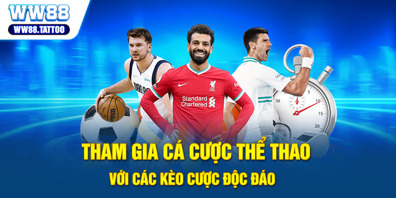 Tham gia cá cược thể thao với các kèo cược độc đáo