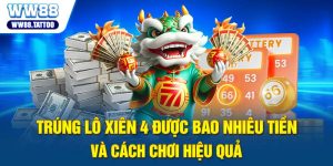 Trúng Lô Xiên 4 Được Bao Nhiêu Tiền Và Cách Chơi Hiệu Quả