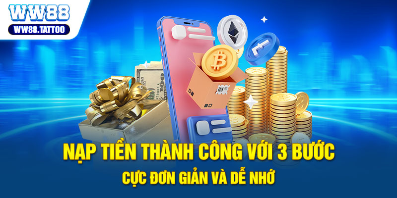 Nạp tiền thành công với 3 bước cực đơn giản và dễ nhớ