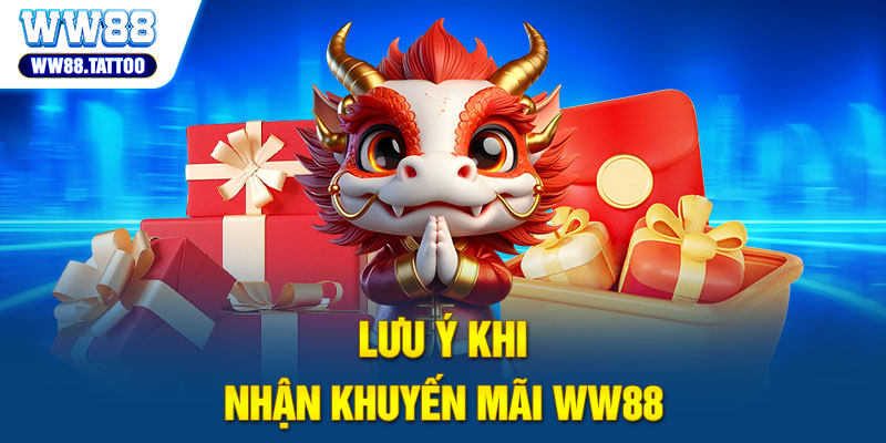 Lưu ý khi nhận khuyến mãi WW88